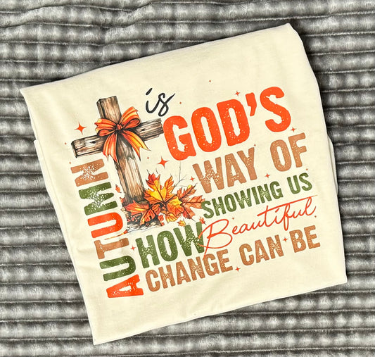 Autumn is God's way of showing how change is beautiful, t-shirt